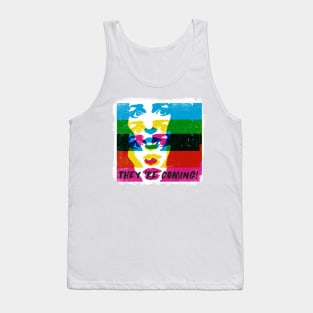 They're coming! Tank Top